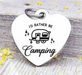 I'd rather be camping, camping, camping charm, adventure charms, Steel charm 20mm very high quality..Perfect for DIY projects
