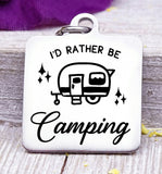 I'd rather be camping, camping, camping charm, adventure charms, Steel charm 20mm very high quality..Perfect for DIY projects