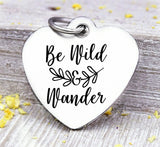 Be Wild and Wander, be wild, wander, wanderlust charms, Steel charm 20mm very high quality..Perfect for DIY projects