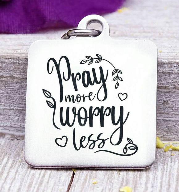 Pray more Worry less, pray, prayer, pray more, prayer charm. Steel charm 20mm very high quality..Perfect for DIY projects