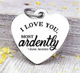 I love you, Most Ardently, love, i love you, Jane Austin charm, charm, Steel charm 20mm very high quality..Perfect for DIY projects