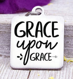 Grace upon grace, grace charm, grow on grace, grace charms, Steel charm 20mm very high quality..Perfect for DIY projects