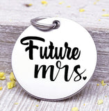 Future Mrs. , bride, engaged, bride charm, future mrs charm, Steel charm 20mm very high quality..Perfect for DIY projects