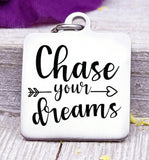 Chase your dreams, chase your dreams charm, dream, dreams charm. Steel charm 20mm very high quality..Perfect for DIY projects