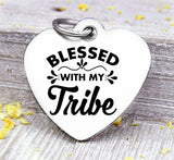 Blessed with my tribe, blessed, my tribe, tribe charm, love my tribe. Steel charm 20mm very high quality..Perfect for DIY projects