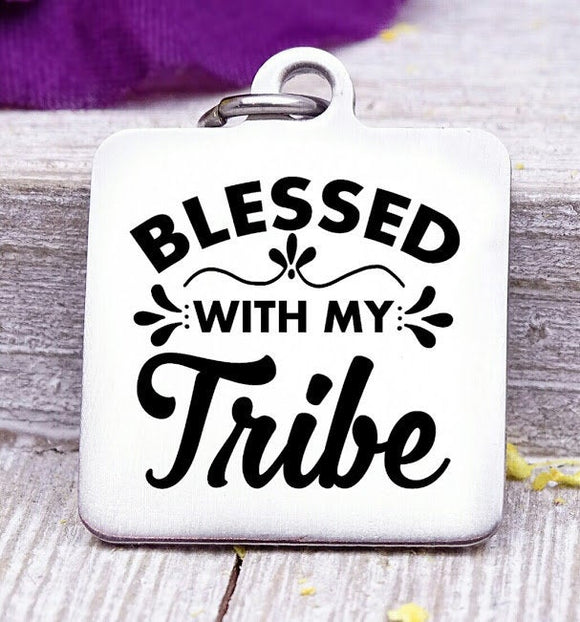 Blessed with my tribe, blessed, my tribe, tribe charm, love my tribe. Steel charm 20mm very high quality..Perfect for DIY projects