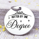 Hotter by one degree, graduation, graduation charm, stainless steel charm