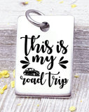 This is my road trip, road trip, road trip charm. Steel charm 20mm very high quality..Perfect for DIY projects