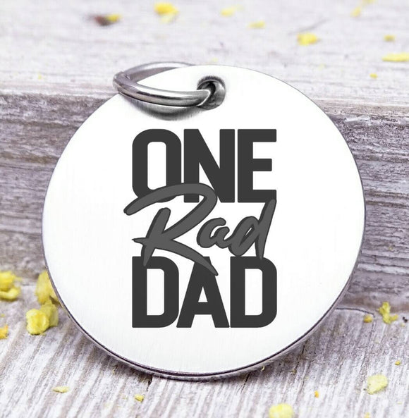 Dad charm, One Rad Dad, dad, dad charm, Father's day, Steel charm 20mm very high quality..Perfect for DIY projects