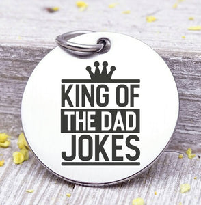 Dad charm, King of the Dad Jokes, dad, dad charm, Father's day, Steel charm 20mm very high quality..Perfect for DIY projects