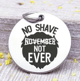 Dad charm, no shave November, dad, dad charm, Father's day, Steel charm 20mm very high quality..Perfect for DIY projects