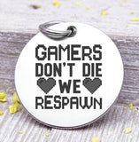 Gamers don't die they respawn, Dad charm, gaming dad, dad, dad charm, Father's day, Steel charm 20mm very high quality..Perfect for DIY projects