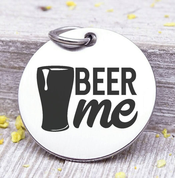 Beer me, ice, beer charm, dad charm, Father's day, Steel charm 20mm very high quality..Perfect for DIY projects