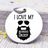 I love my bearded daddy, bearded daddy, beard charm, dad charm, Father's day, Steel charm 20mm very high quality..Perfect for DIY projects