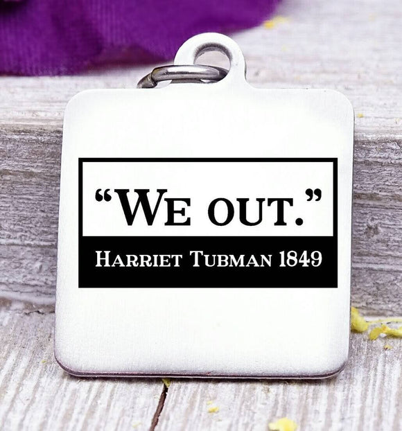 We out, Harriet Tubman, Harriet Tubman charm, Steel charm 20mm very high quality..Perfect for DIY projects