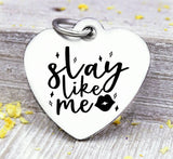 Slay like me charm, Steel charm 20mm very high quality..Perfect for DIY projects