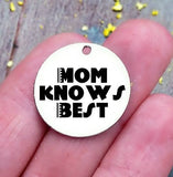 Mom knows best, mother's day, mom charm, steel charm 20mm very high quality..Perfect for jewery making and other DIY projects