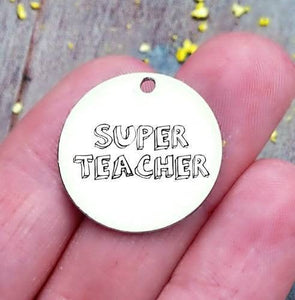 Super Teacher, teacher, teacher charm, steel charm 20mm very high quality..Perfect for jewery making and other DIY projects