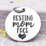 Resting Mom face, let mom rest, mom charm, mother,, mama, mommy, mom charms, Steel charm 20mm very high quality..Perfect for DIY projects