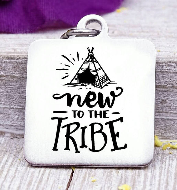 New to the tribe, my tribe, tribe, tribe charm, Teaching charm, stainless steel charm