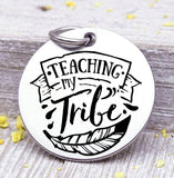 Teaching my tribe, Teaching my tribe, tribe, tribe charm, Teaching charm, stainless steel charm