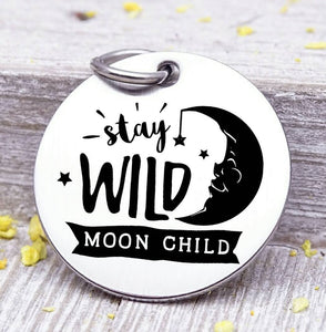 Stay wild moon child, wild and free charm, wild, charm, Steel charm 20mm very high quality..Perfect for DIY projects