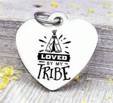 Loved by my tribe, my tribe, tribe, tribe charm, Teaching charm, stainless steel charm