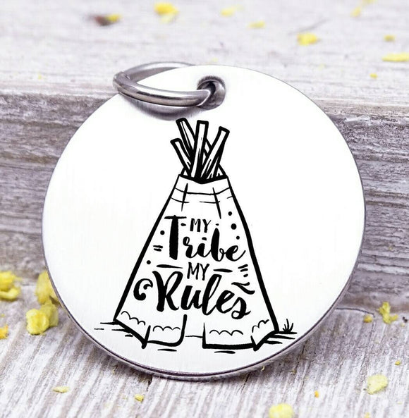 My tribe my rules, my tribe, tribe,my tribe charm, Steel charm 20mm very high quality..Perfect for DIY projects