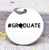 Graduate, graduation, graduation charm, stainless steel charm