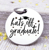 Hats off Graduate, graduation, graduation charm, stainless steel charm