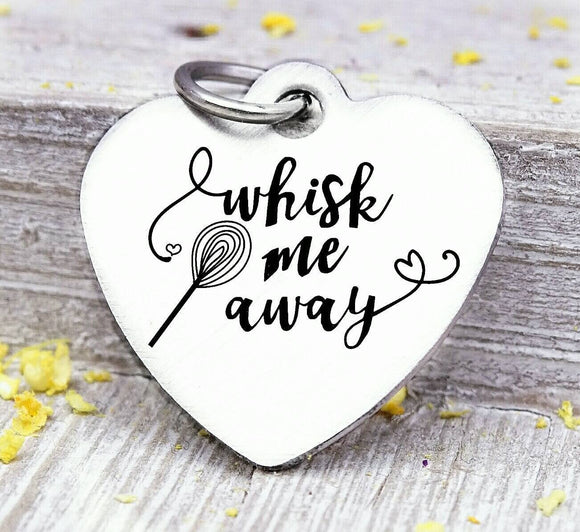 Whisk me away, baking, baking charm, love charm, Steel charm 20mm very high quality..Perfect for DIY projects