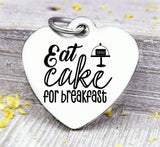 Eat cake for breakfast, cake, cake charm, baking, baking charm, love charm, Steel charm 20mm very high quality..Perfect for DIY projects