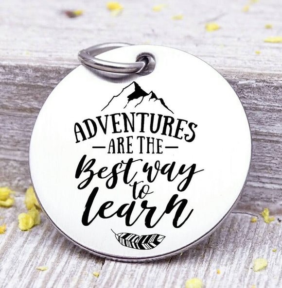 Adventures are the best way to learn, adventures, adventure charm. Steel charm 20mm very high quality..Perfect for DIY projects
