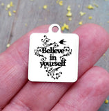Believe in yourself, believe, inspiration, empower, inspire charm. Steel charm 20mm very high quality..Perfect for DIY projects