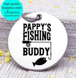 Pappy's fishing buddy, Papa, pappy, dad, Dad charm, Steel charm 20mm very high quality..Perfect for DIY projects