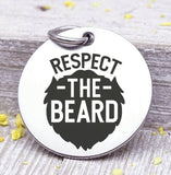 Dad charm, respect the beard, dad, dad charm, Father's day, Steel charm 20mm very high quality..Perfect for DIY projects