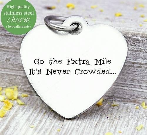 Go the extra mile its never crowded, extra mile, second chance, new day. Steel charm 20mm very high quality..Perfect for DIY projects