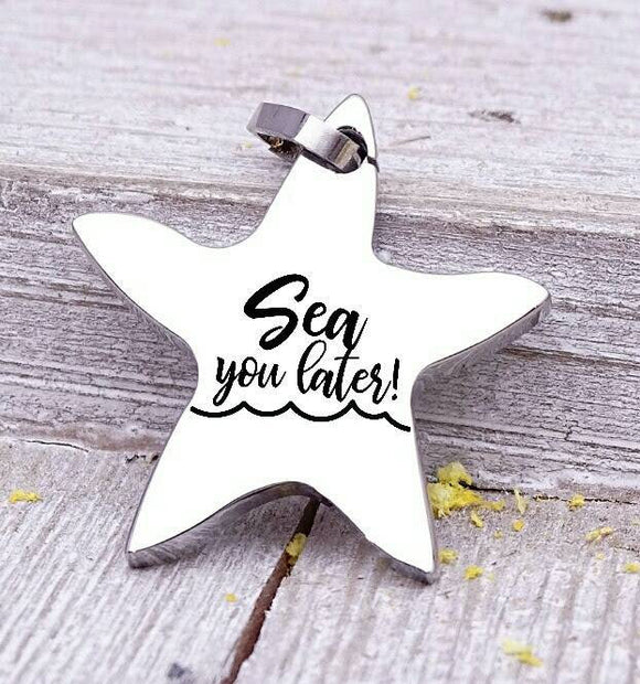 Sea you later charm, beach charm, steel charm 20mm very high quality..Perfect for jewery making and other DIY projects