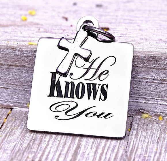 He knows you, jesus, jesus charms, Steel charm 20mm very high quality..Perfect for DIY projects