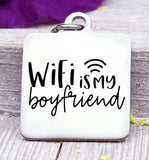 Wifi is my boyfriend, wifi charm, Steel charm 20mm very high quality..Perfect for DIY projects