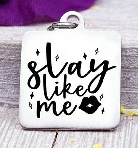 Slay like me charm, Steel charm 20mm very high quality..Perfect for DIY projects