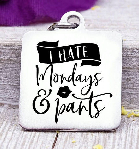 I hate Mondays and parts, I hate Mondays charm, Steel charm 20mm very high quality..Perfect for DIY projects