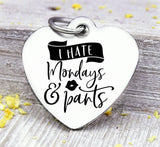 I hate Mondays and parts, I hate Mondays charm, Steel charm 20mm very high quality..Perfect for DIY projects