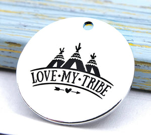 Love my tribe, love my tribe charm, Alloy charm 20mm very high quality..Perfect for DIY projects 205