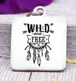 Wild and free, wild and free charm, wild, charm, Steel charm 20mm very high quality..Perfect for DIY projects