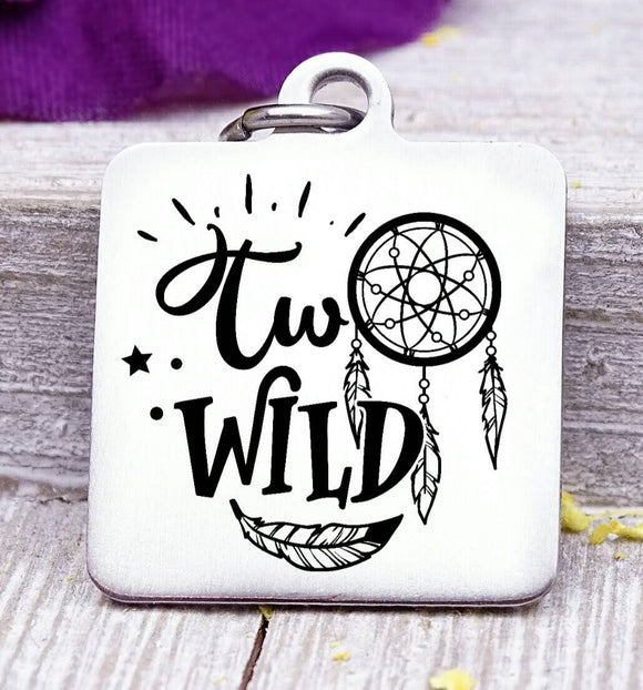 Two Wild, two wild charm, wild, 2nd birthday, birthday charm, Steel charm 20mm very high quality..Perfect for DIY projects