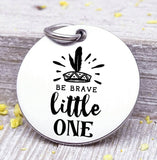 Be Brave little one, arrow charm, boho, wild and free charm, wild, charm, Steel charm 20mm very high quality..Perfect for DIY projects