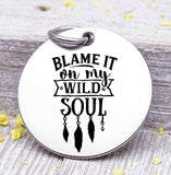 Blame it on my wild soul, arrow charm, boho, wild soul charm, wild, charm, Steel charm 20mm very high quality..Perfect for DIY projects