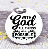 With God all things are possible, with God, God charm, Steel charm 20mm very high quality..Perfect for DIY projects