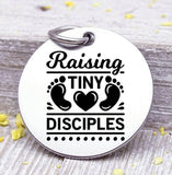 Raising tiny disciples, tiny desciples, kids, religious charm, Steel charm 20mm very high quality..Perfect for DIY projects